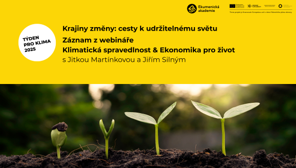 Klimatická spravedlnost &amp; Ekonomika pro život - záznam z webináře Krajiny změny: Cesty k udržitelnému světu